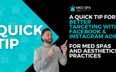 Quick Tip For Better Targeting With Facebook & Instagram Ads – For Med Spas and Aesthetics Practices