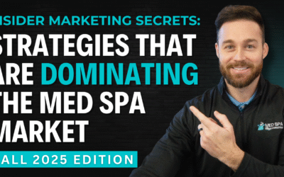 Insider Secrets: Marketing Strategies Dominating the Med Spa Market (Fall 2025 Edition)