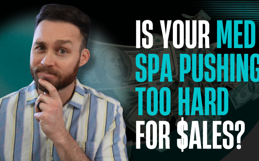 How to Upsell in Your Med Spa Without Pushing (The Key to Higher LTV)