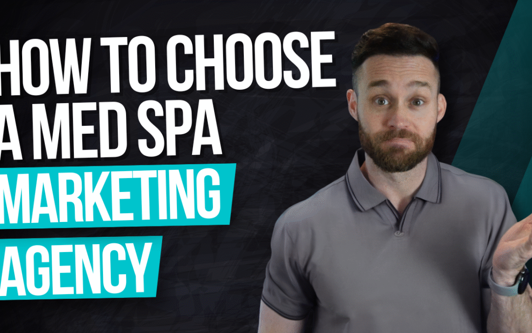 How to Choose a Med Spa Marketing Agency