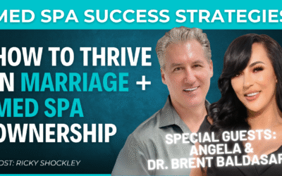 How to Thrive in Marriage + Med Spa Ownership – Interview with Dr. Brent & Angela Baldasare
