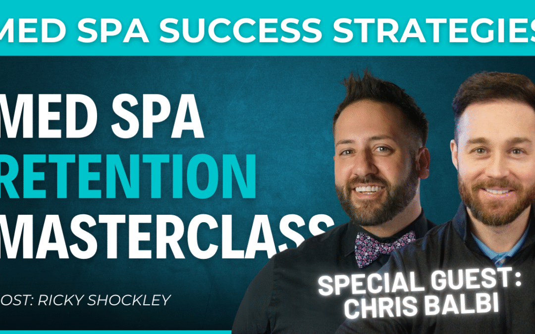 Med Spa Retention Masterclass w/ Chris Balbi