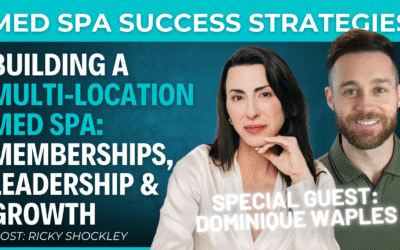 How to Build a Multi‑Location Med Spa: Memberships, Leadership & Growth w/ Dominique Waples