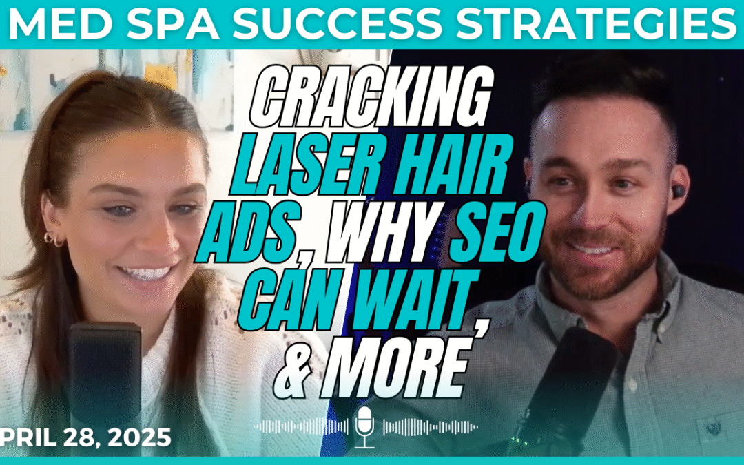 New Med Spa Wins: 64% Higher Conversion w/ Better Botox Ads, 5X Returns on Laser Hair Ads, SEO Tips