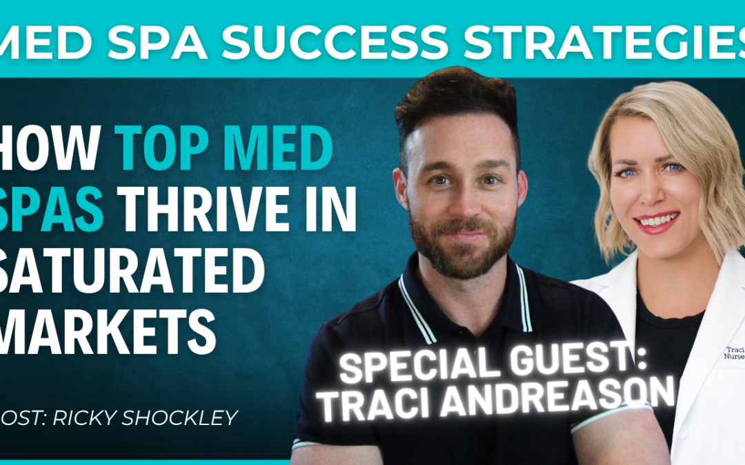 How Top Med Spas Thrive: Local Influencers, Dummy-Proof SOP’s & Accountability w/ Traci Andreason