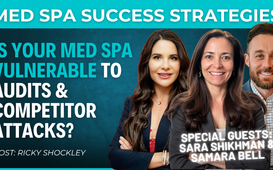 Med Spa Legal Roundtable: Ghost Medical Directors, Compliance Pitfalls & Competitor Reports
