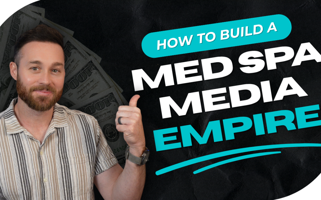The KILLER Marketing Strategy NO Med Spas Are Doing – How to Build a Med Spa Media Empire